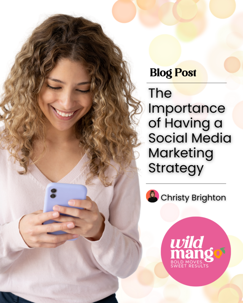 Woman smiles as she looks at smart phone | The Importance of a Powerful Social Media Marketing Strategy | Wild Mango Marketing | BLOG POST